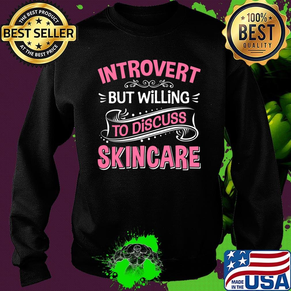 Introvert But Willing To Discuss Skincare Pink Shirt Sweater Introvert But Willing To Discuss Skincare Pink Shirt Sweater