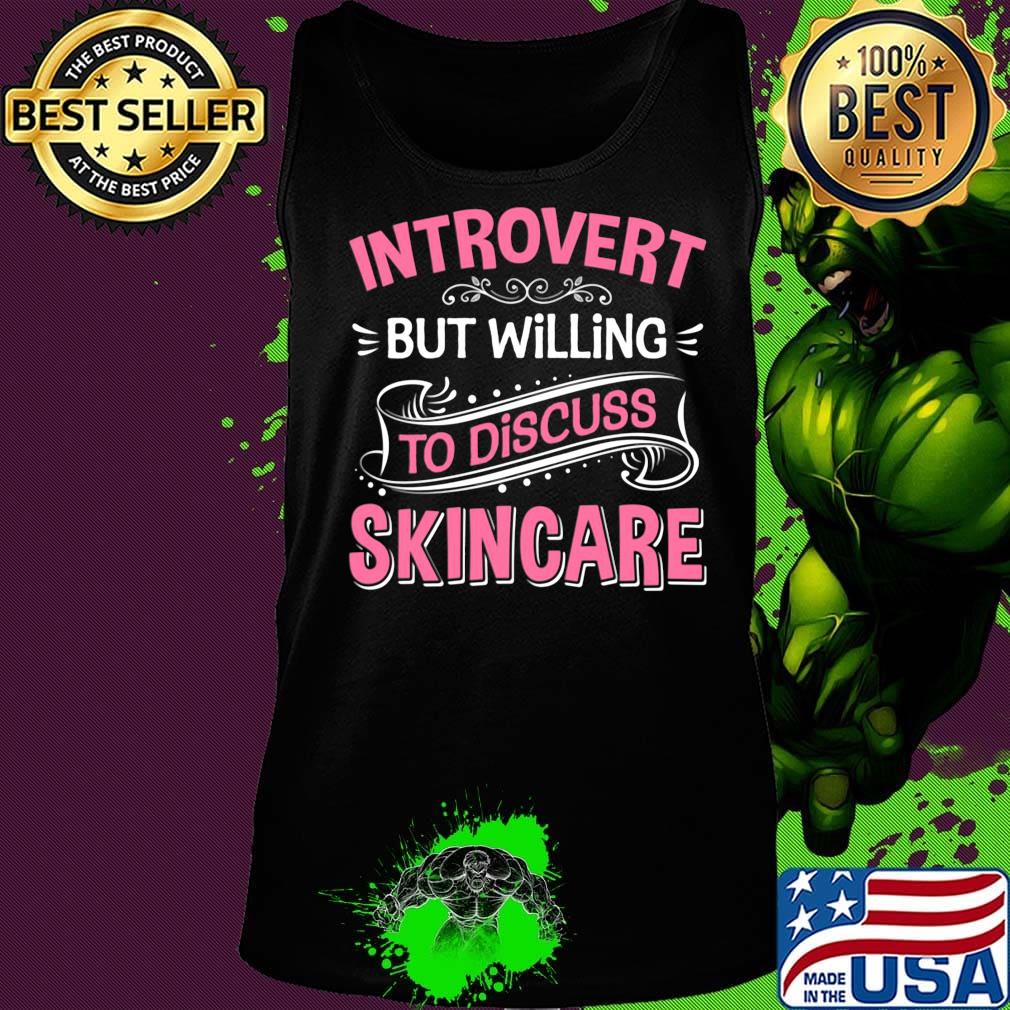 Introvert But Willing To Discuss Skincare Pink Shirt Tank top Introvert But Willing To Discuss Skincare Pink Shirt Tank top