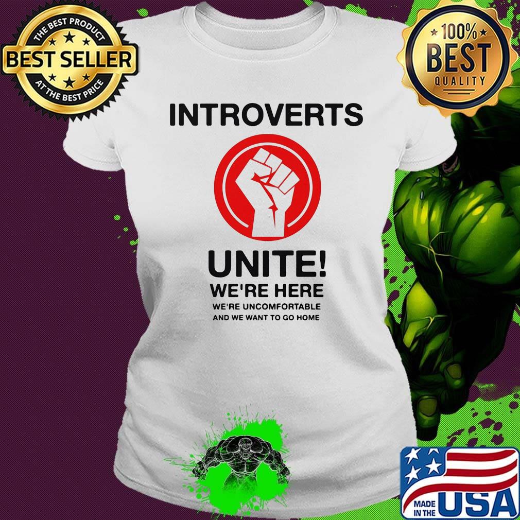 Introverts unite we're here we're uncomfortable and we want to go home black lives matter s Ladies tee Introverts unite we're here we're uncomfortable and we want to go home black lives matter s Ladies tee