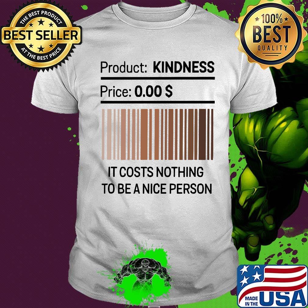 It Costs Nothing To Be A Nice Person Black Lives Matter Shirt