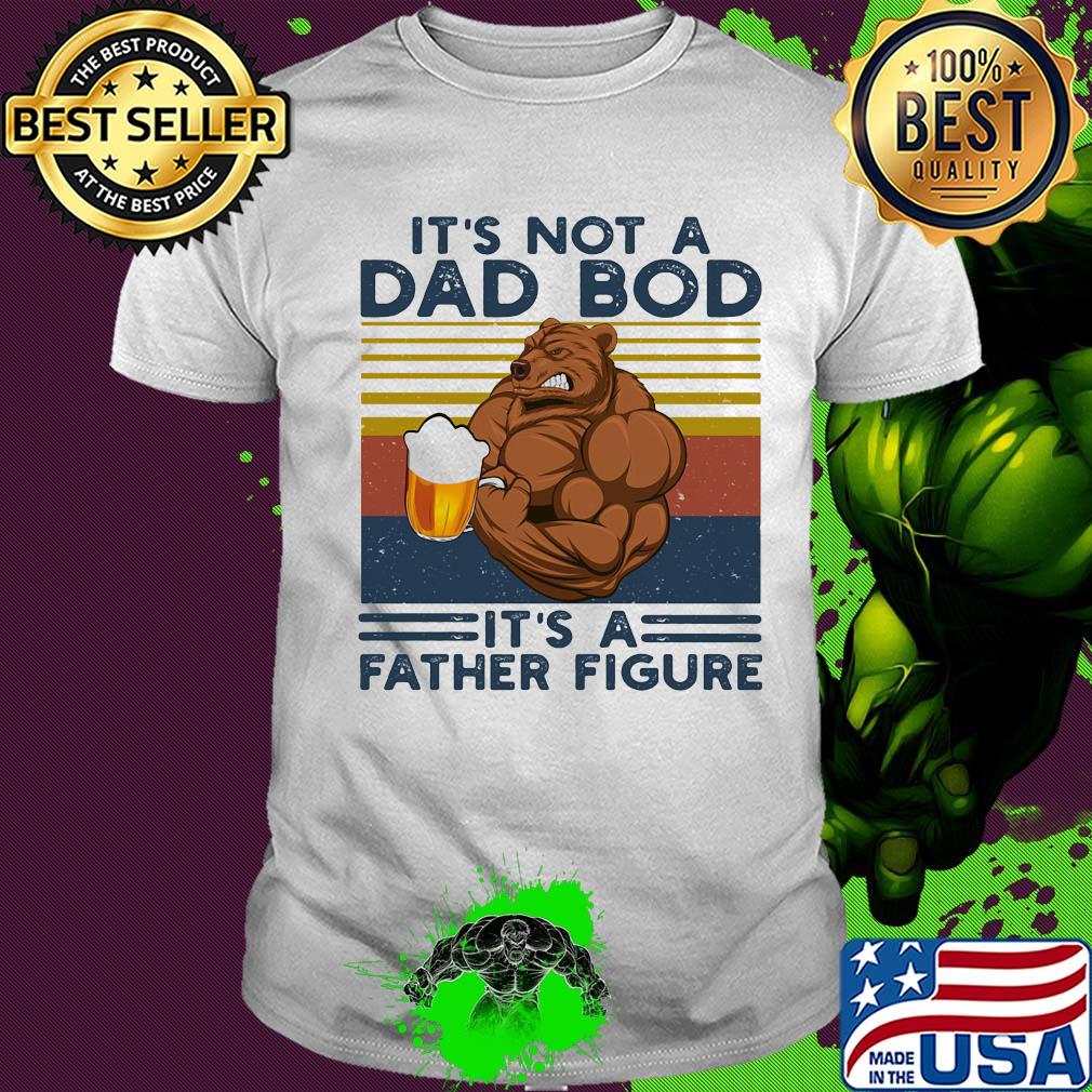 It's not a dad bod it's a father figure beer vintage retro shirt