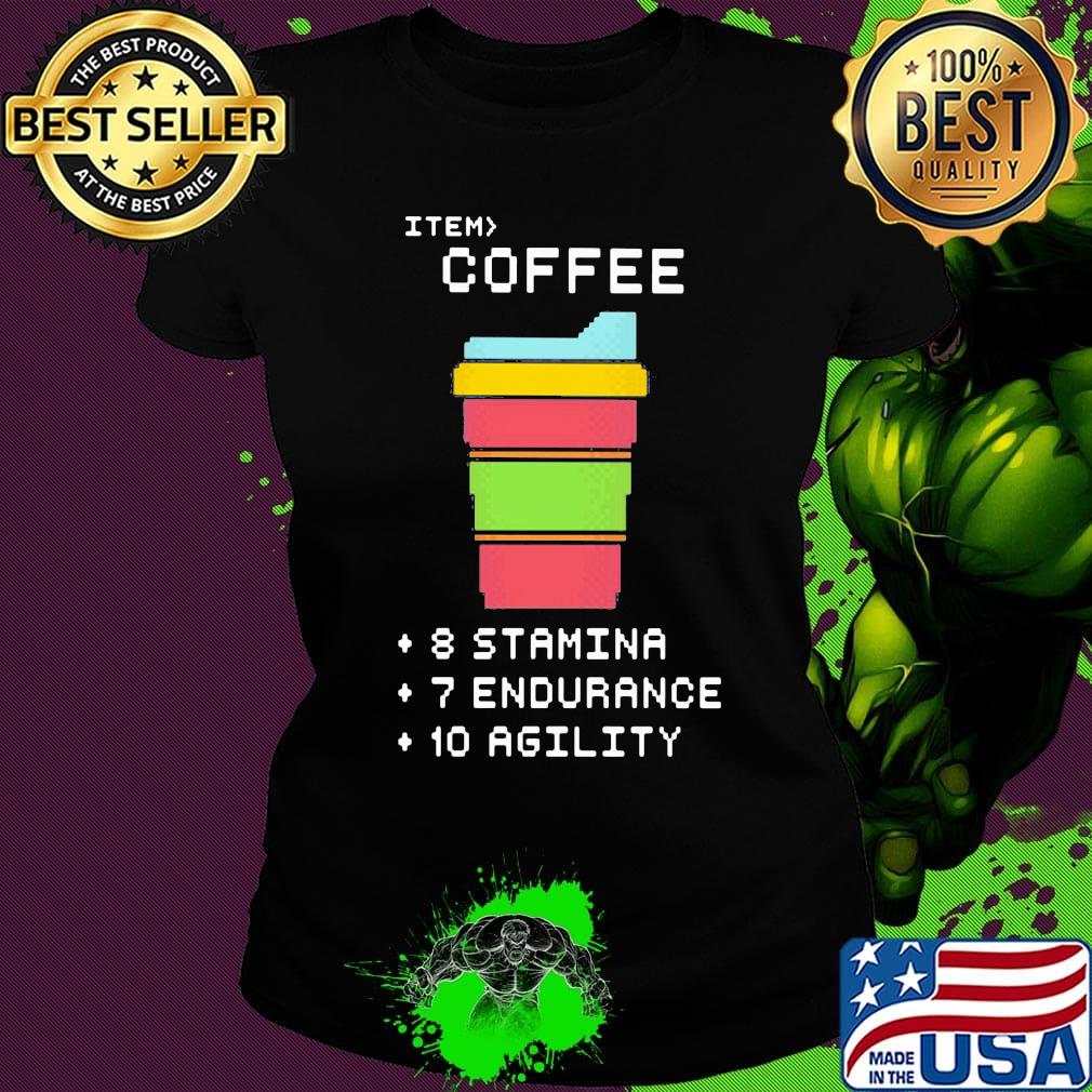 Item coffee 8 stamina 7 endurance 10 agility s Ladies tee Item coffee 8 stamina 7 endurance 10 agility s Ladies tee