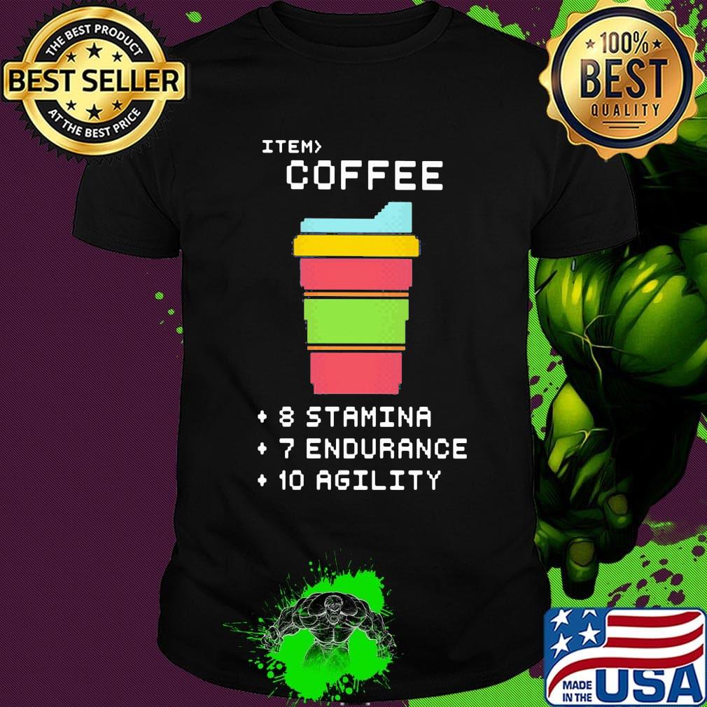 Item coffee 8 stamina 7 endurance 10 agility shirt