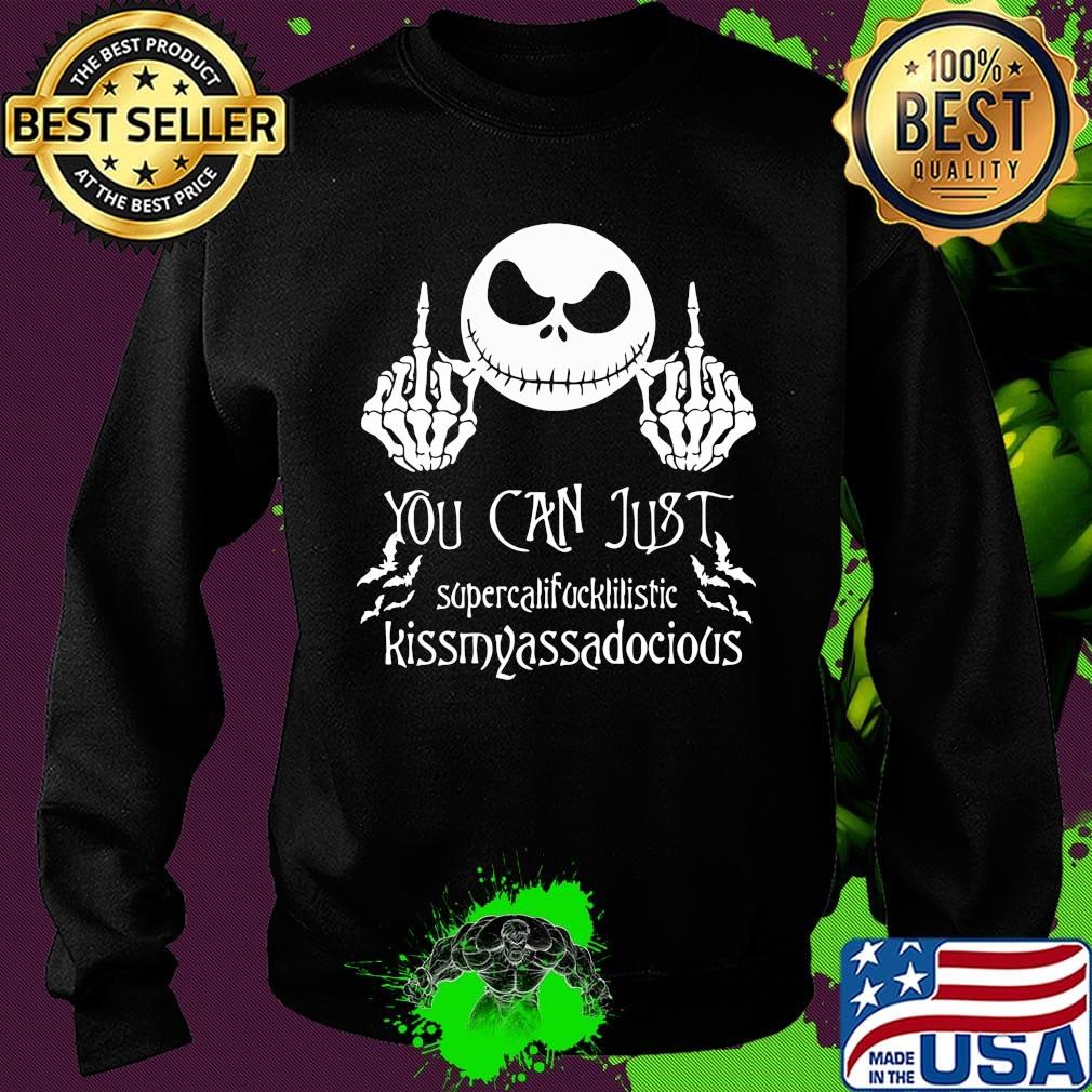 Jack skellington you can just supercalifucklilistic kissmyassadodocious s Sweater Jack skellington you can just supercalifucklilistic kissmyassadodocious s Sweater