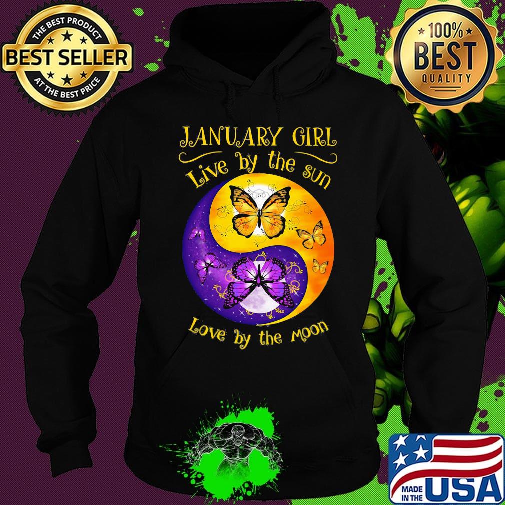 JANUARY GIRL LIVE BY THE SUN LOVE BY THE MOON BUTTERFLY SHIRT Hoodie JANUARY GIRL LIVE BY THE SUN LOVE BY THE MOON BUTTERFLY SHIRT Hoodie