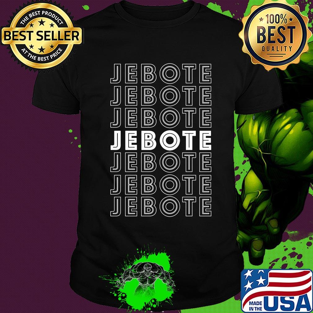 Jebote Jebote Jebote Jebote Jebote shirt
