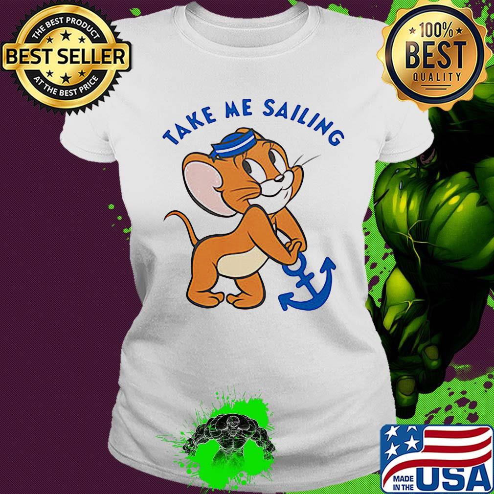 Jerry mouse take me sailing s Ladies tee Jerry mouse take me sailing s Ladies tee