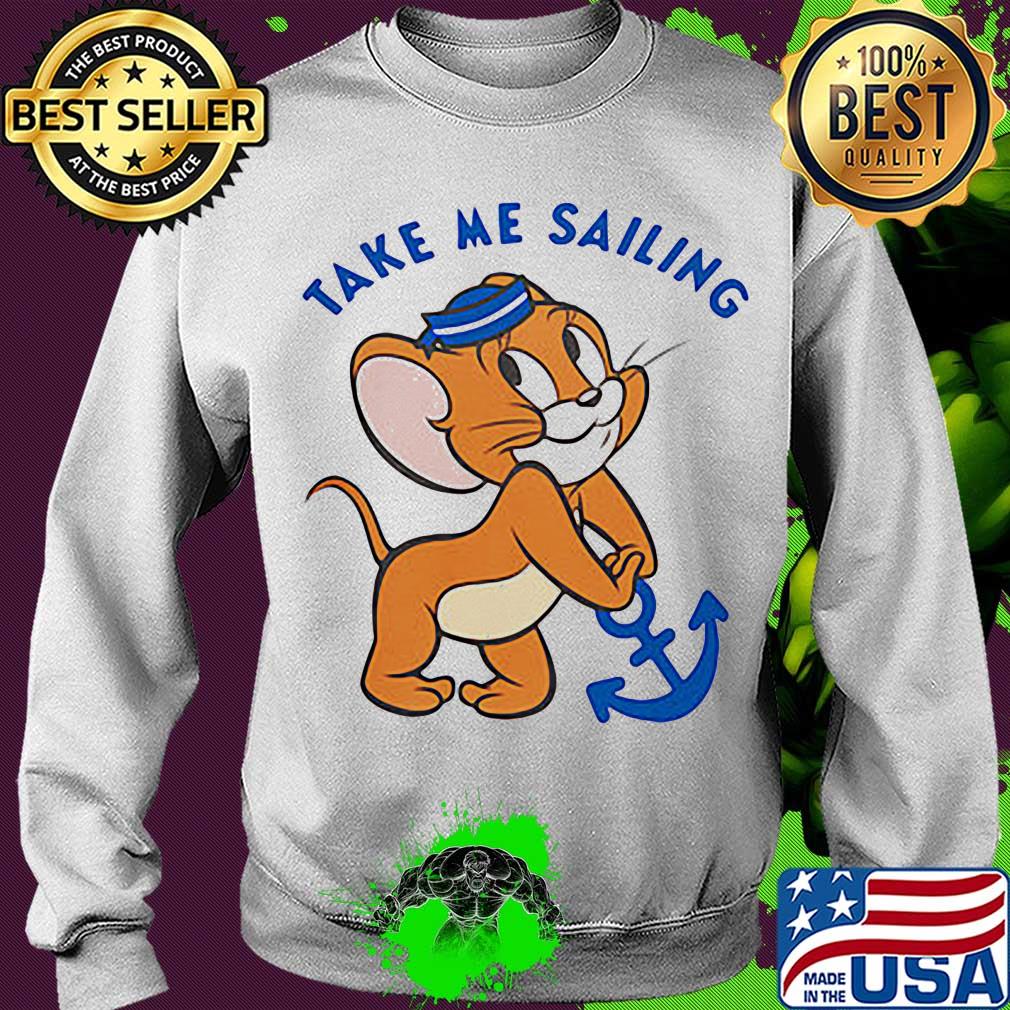 Jerry mouse take me sailing s Sweater Jerry mouse take me sailing s Sweater