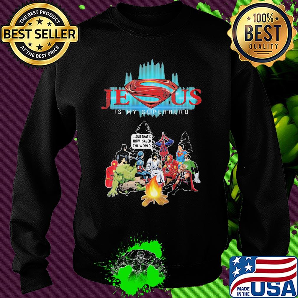 Jesus is my superhero and that's how I saved the world s Sweater Jesus is my superhero and that's how I saved the world s Sweater