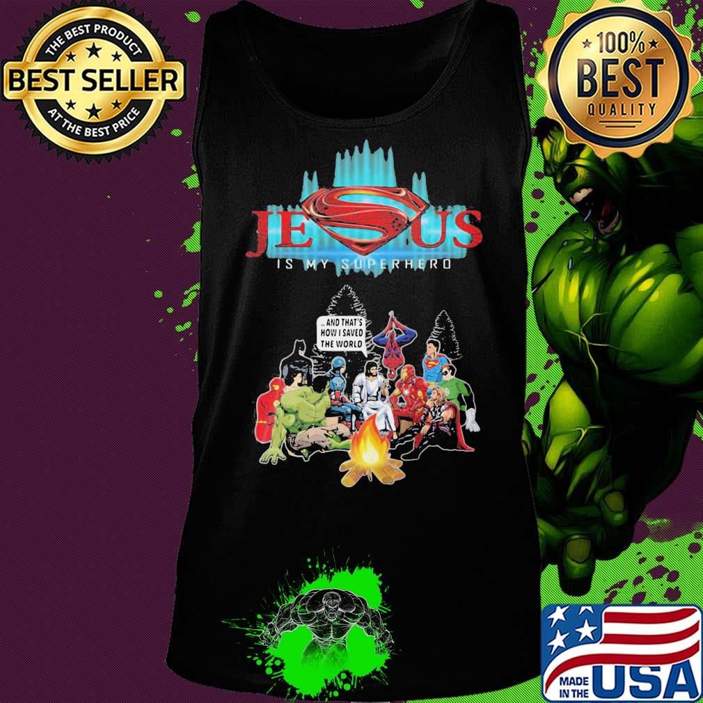 Jesus is my superhero and that's how I saved the world s Tank top Jesus is my superhero and that's how I saved the world s Tank top