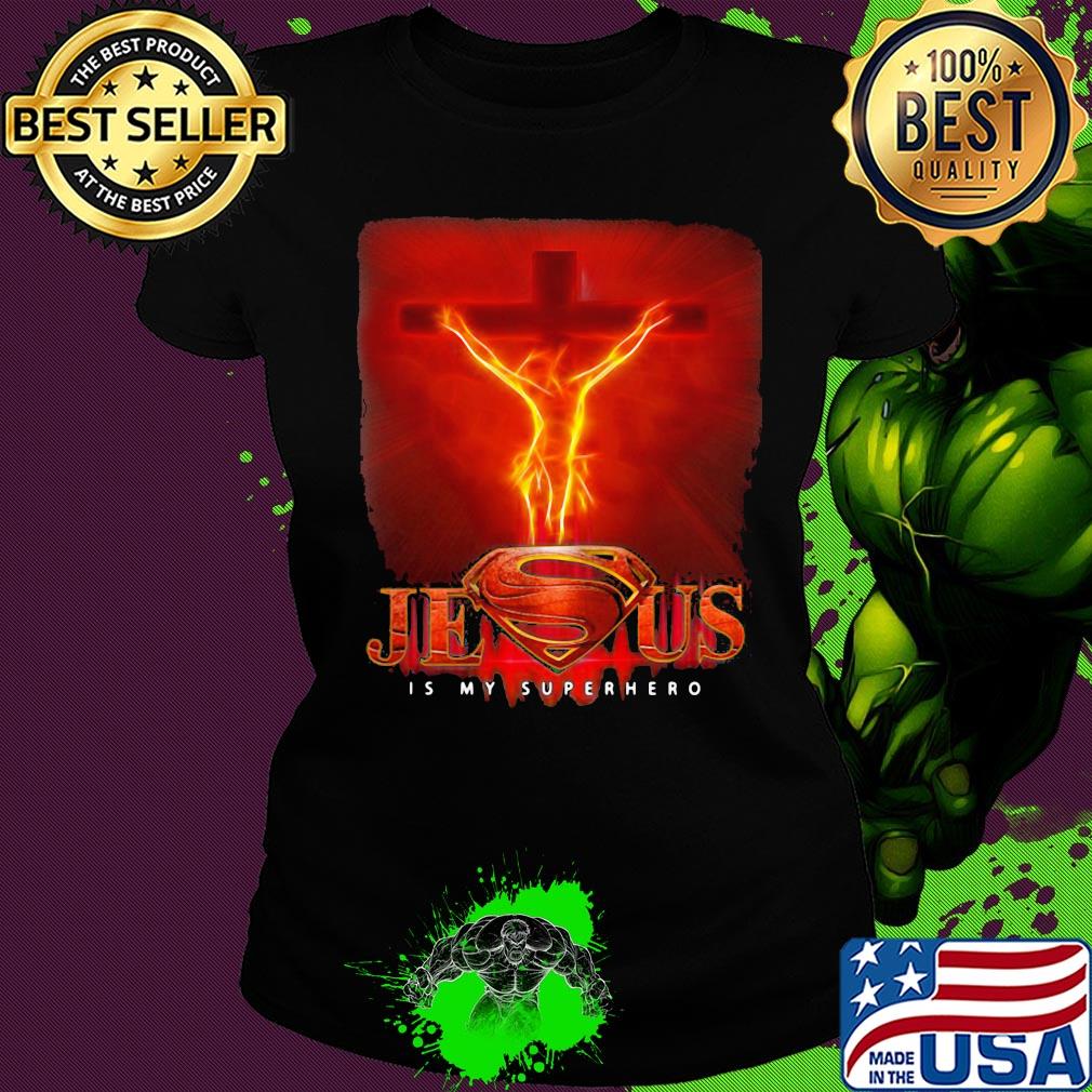 Jesus is my superhero fire s Ladies tee Jesus is my superhero fire s Ladies tee