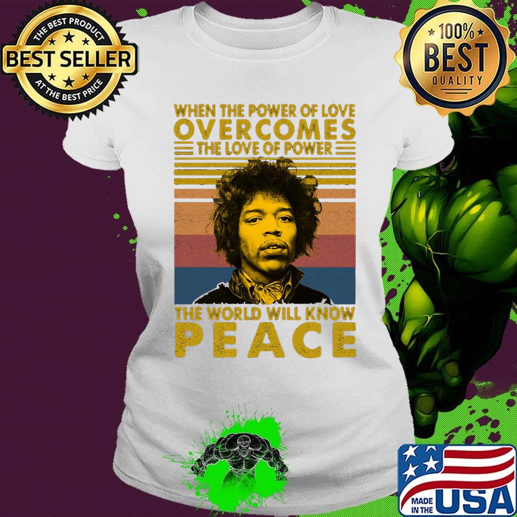 Jimi hendrix when the power of love overcomes the love of power the world will know peace vintage retro s Ladies tee Jimi hendrix when the power of love overcomes the love of power the world will know peace vintage retro s Ladies tee