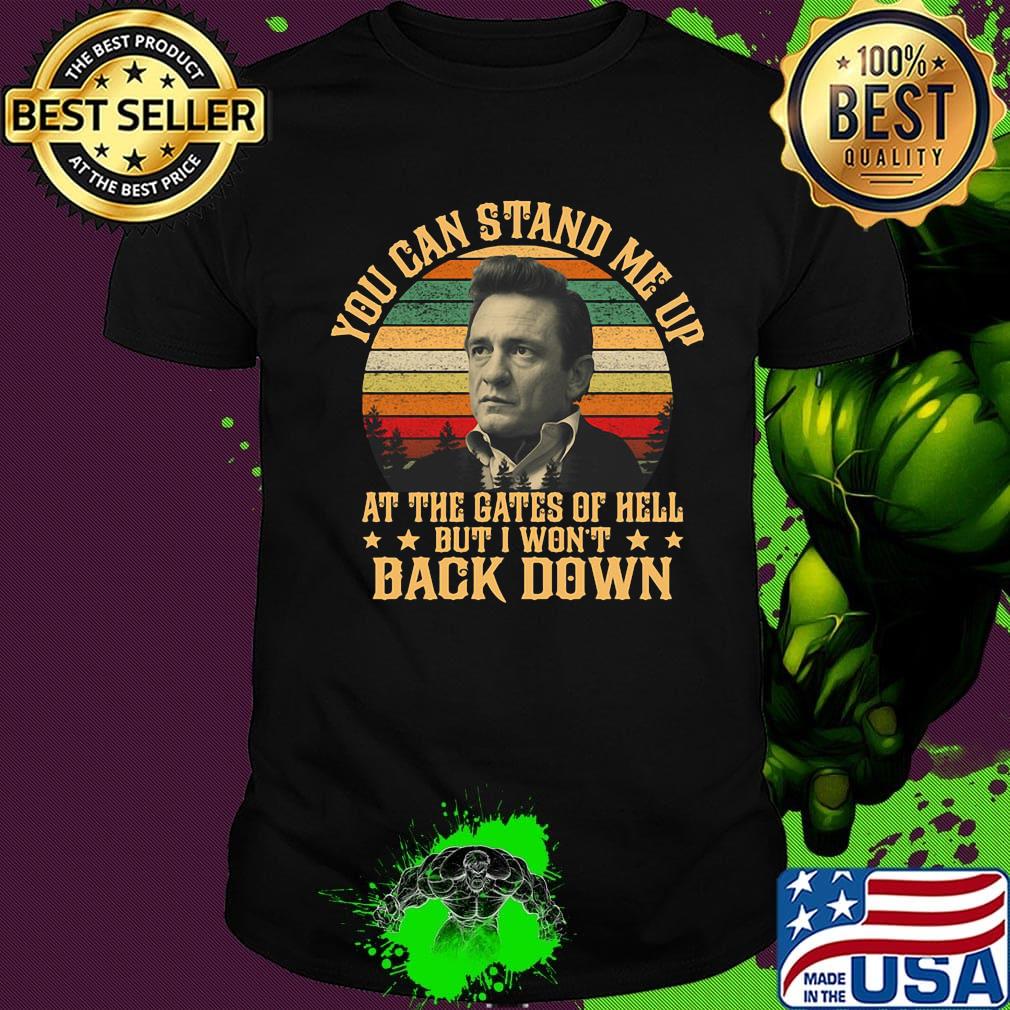 Johnny cash you can stand me up at the gates of hell but i won't back down vintage retro shirt