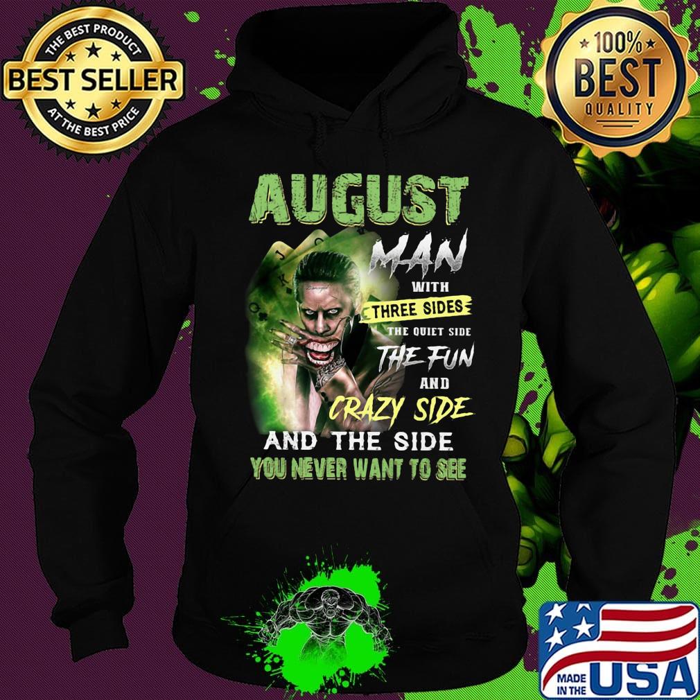 Joker august man with three sides the quiet side the fun and crazy side and the side you never want to see s Hoodie Joker august man with three sides the quiet side the fun and crazy side and the side you never want to see s Hoodie