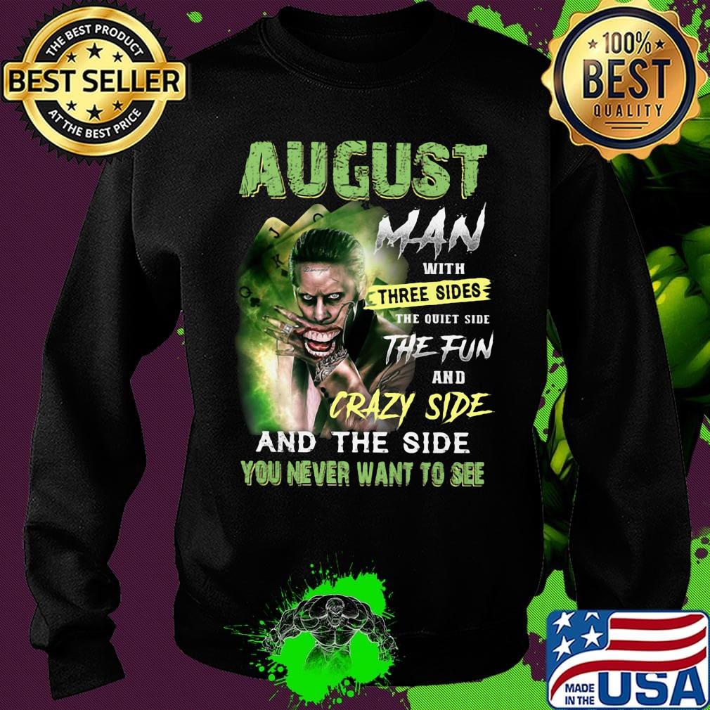Joker august man with three sides the quiet side the fun and crazy side and the side you never want to see s Sweater Joker august man with three sides the quiet side the fun and crazy side and the side you never want to see s Sweater