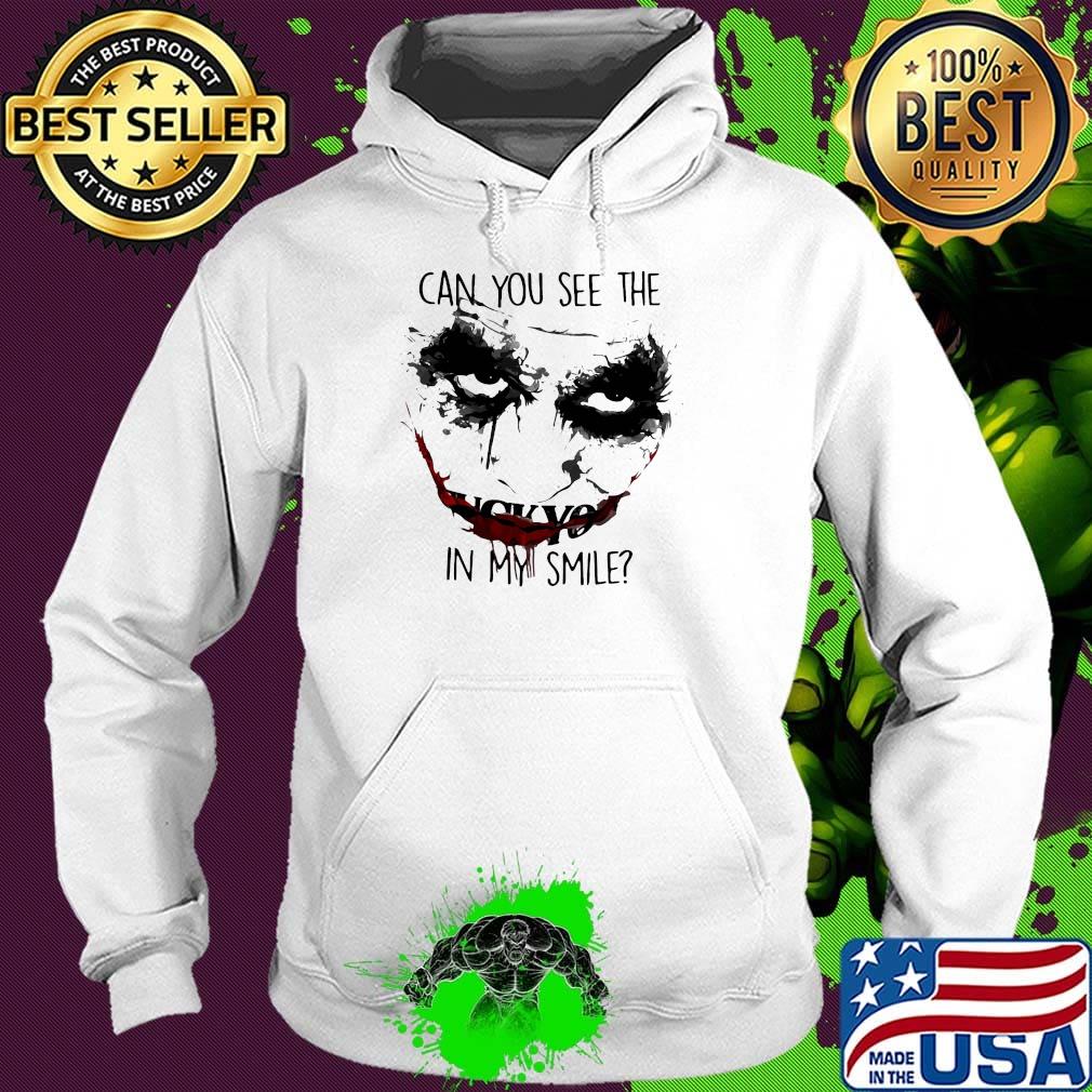 Joker can you see the in my smile s Hoodie Joker can you see the in my smile s Hoodie