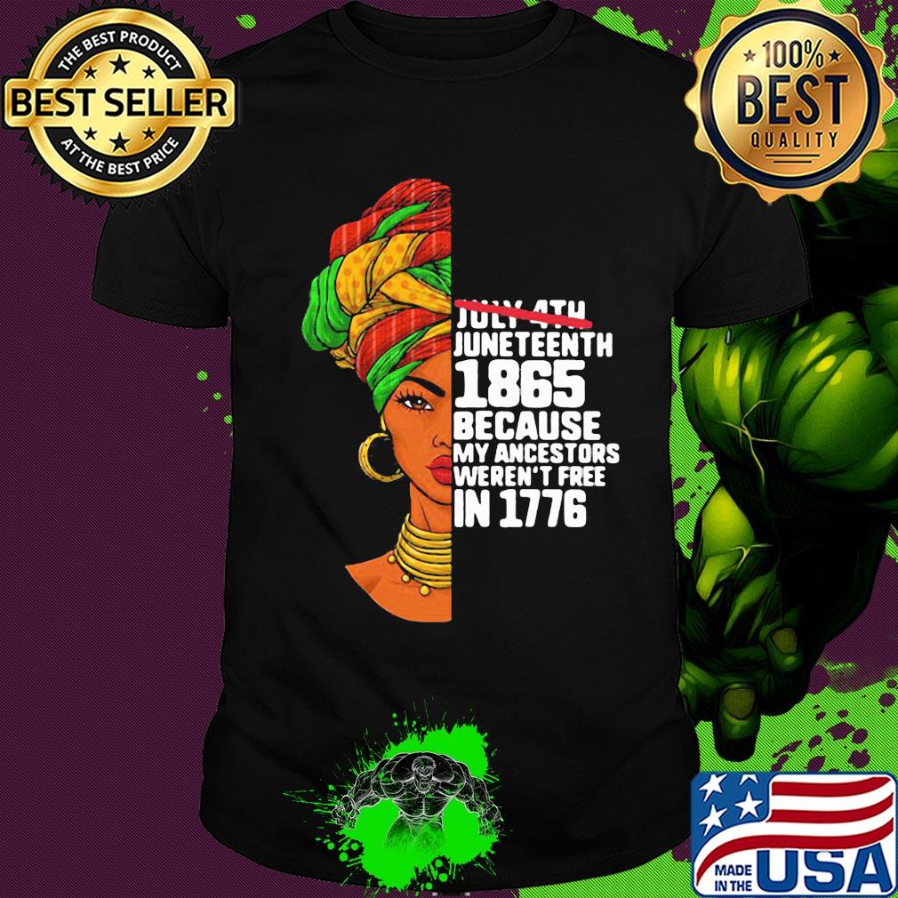 July 4th juneteenth 1865 because my ancestors weren't free in 1776 girl shirt