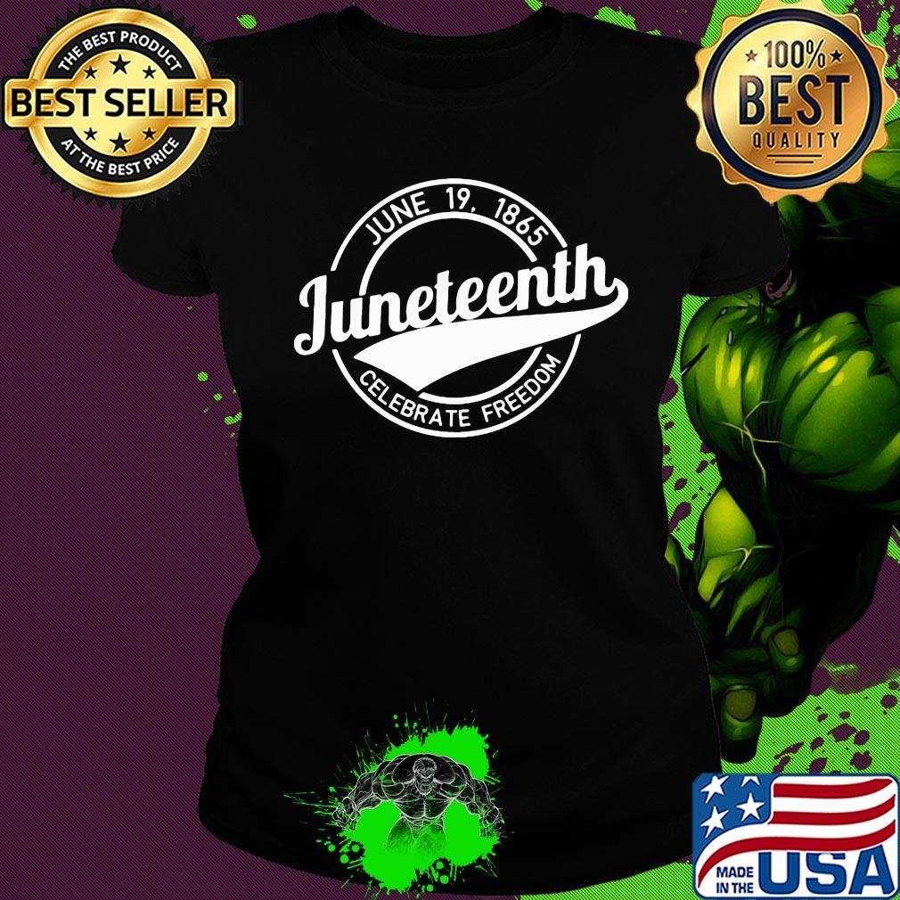June 19 1865 juneteenth celebrate freedom s Ladies tee June 19 1865 juneteenth celebrate freedom s Ladies tee