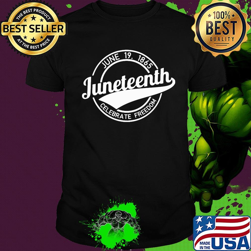 June 19 1865 juneteenth celebrate freedom shirt June 19 1865 juneteenth celebrate freedom shirt