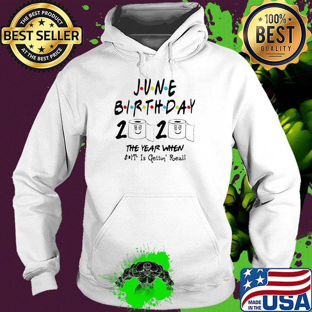 June birthday 2020 the year when shit got reall toilet paper s Hoodie June birthday 2020 the year when shit got reall toilet paper s Hoodie