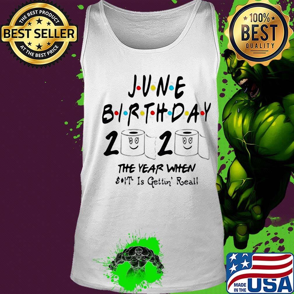 June birthday 2020 the year when shit got reall toilet paper s Tank top June birthday 2020 the year when shit got reall toilet paper s Tank top