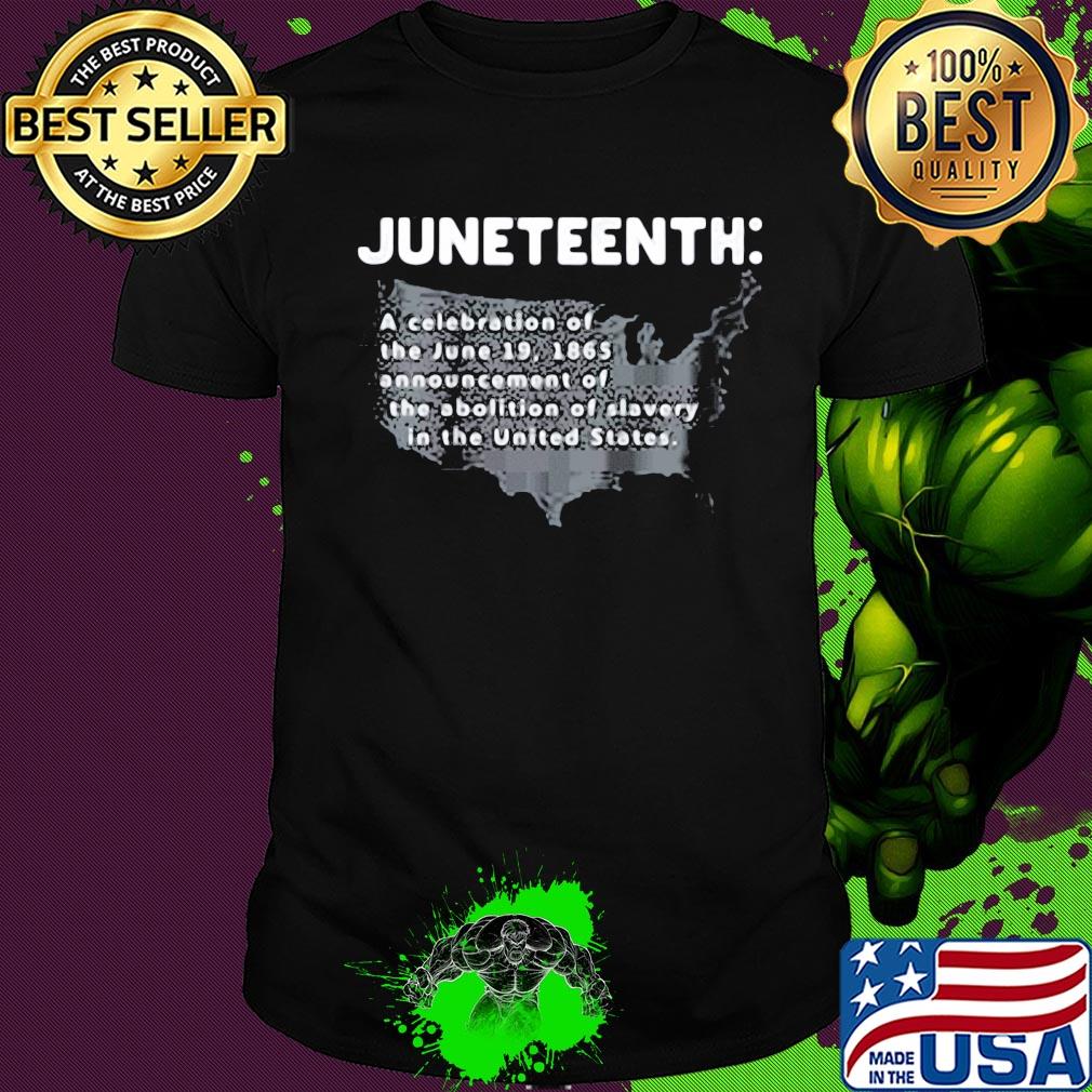Juneteenth a celebration of the june 19 1865 announcement of the abolition of slavery in the united states shirt