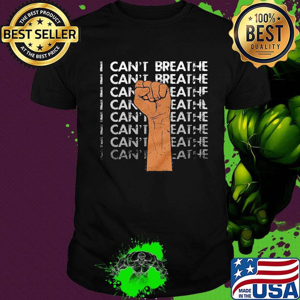 Juneteenth fist i can't breathe black lives matter shirt