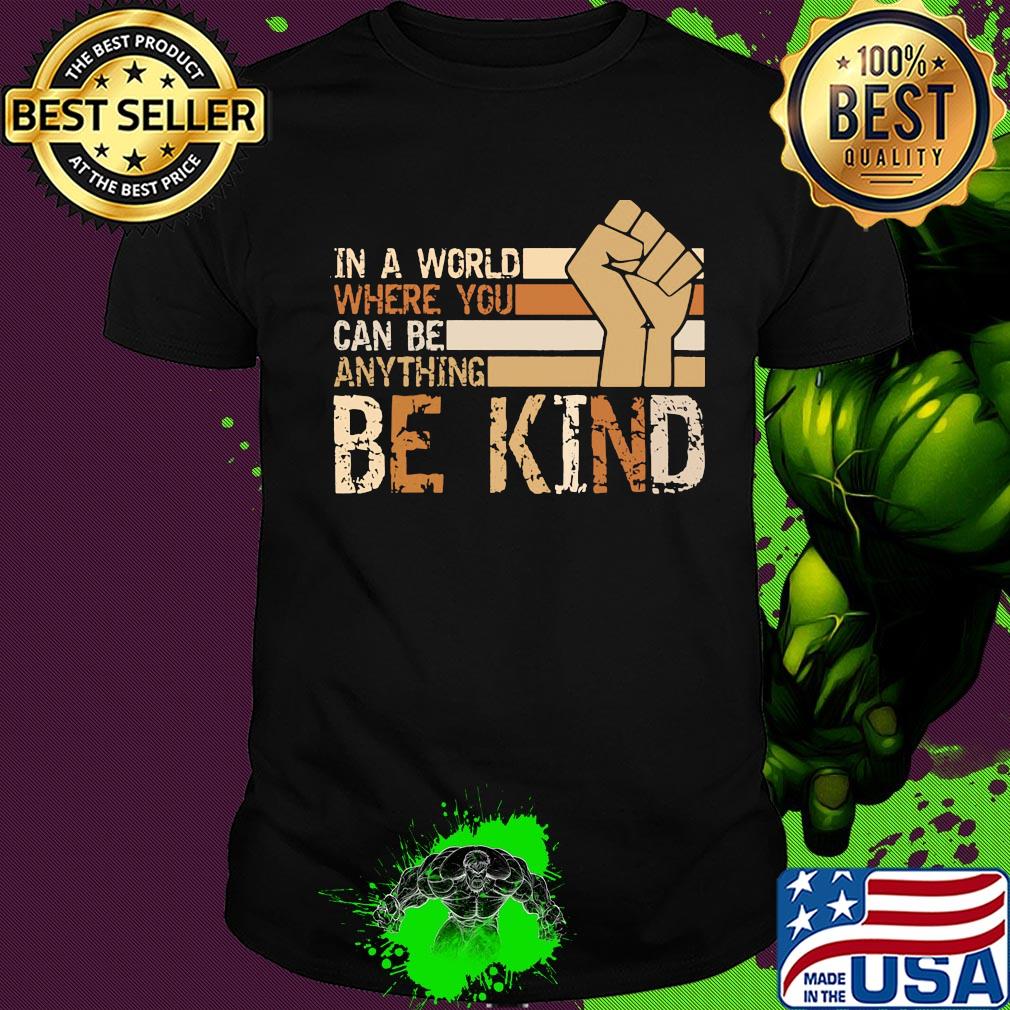 Juneteenth in a world where you can be anything be kind shirt