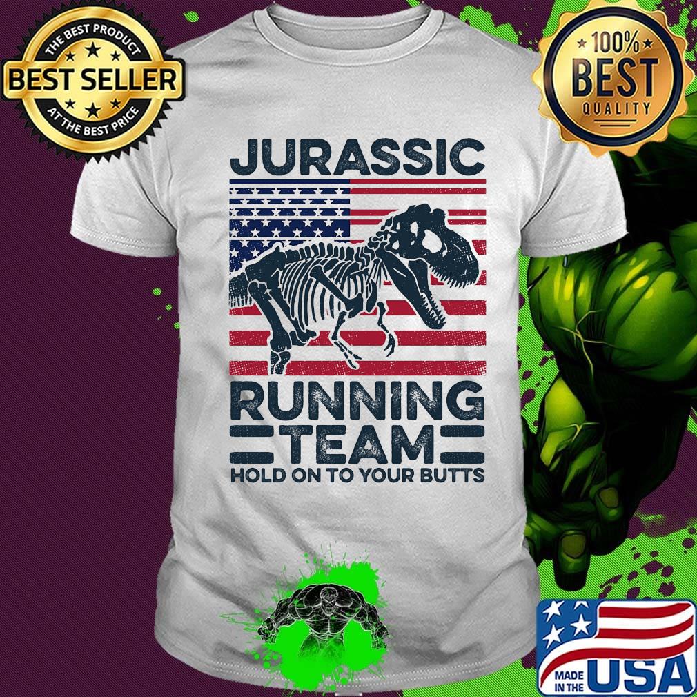 Jurassic Running Team Hold On To Your Butts Dinosaur American Flag Independence Day Shirt