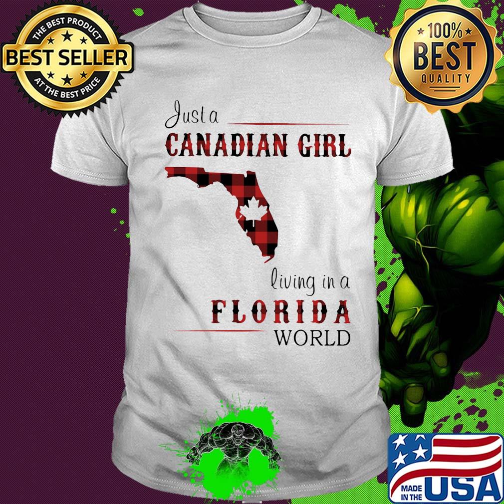 Just a canadian girl living in a florida world shirt