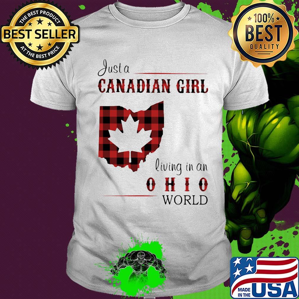 Just a canadian girl living in an ohio world map shirt Just a canadian girl living in an ohio world map shirt