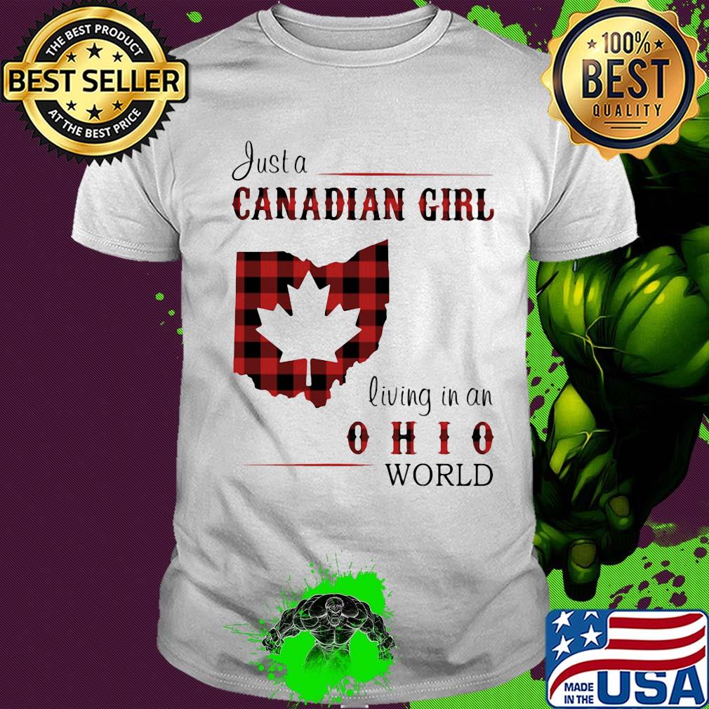 Just a canadian girl living in an ohio world shirt