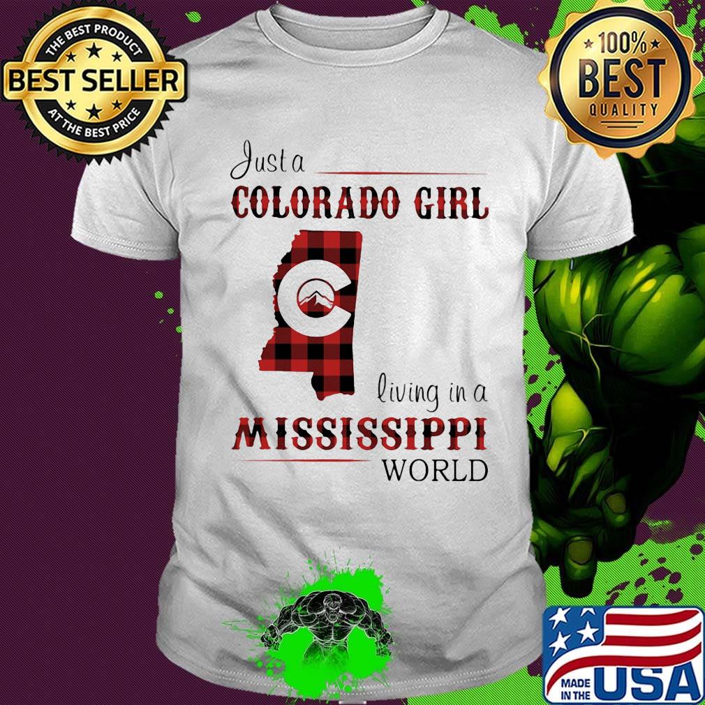 Just a colorado girl living in a mississippi world shirt