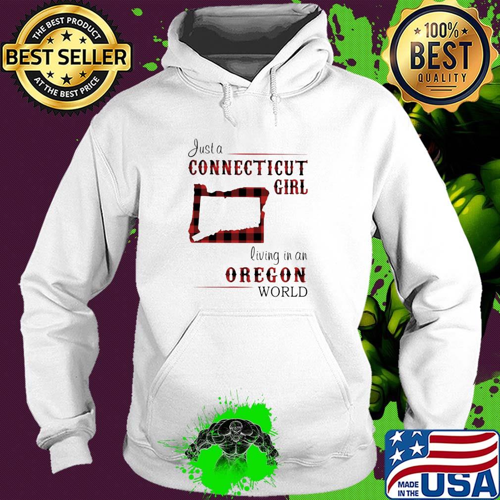 Just a connecticut girl living in a oregon world map s Hoodie Just a connecticut girl living in a oregon world map s Hoodie