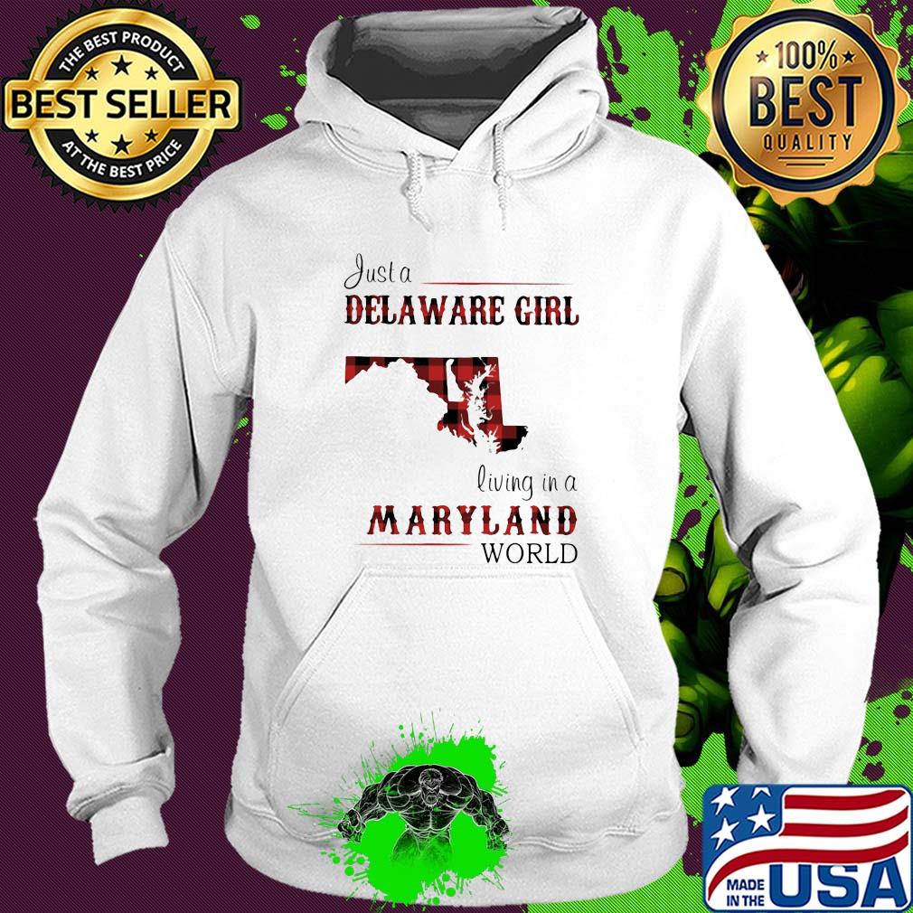 Just a delaware girl living in a maryland world map s Hoodie Just a delaware girl living in a maryland world map s Hoodie