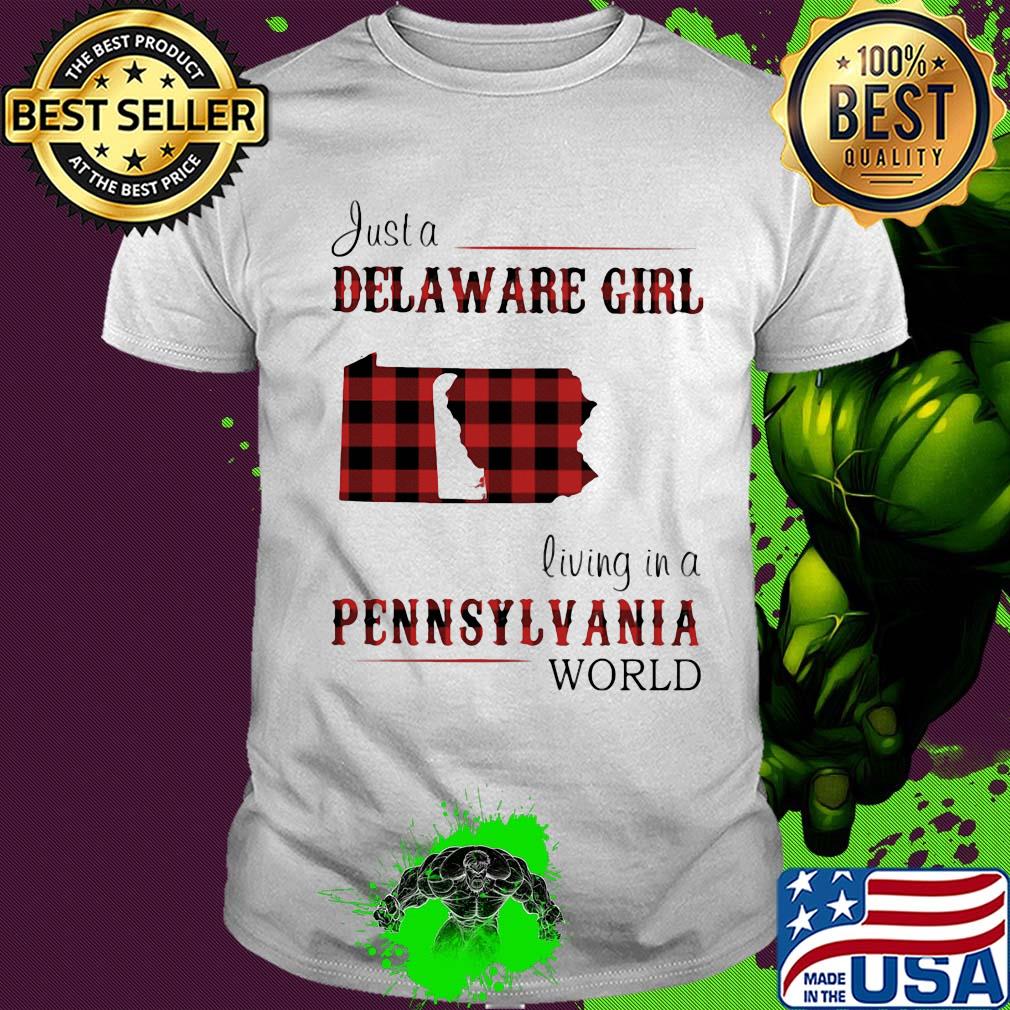 Just a delaware girl living in a pennsylvania world map shirt