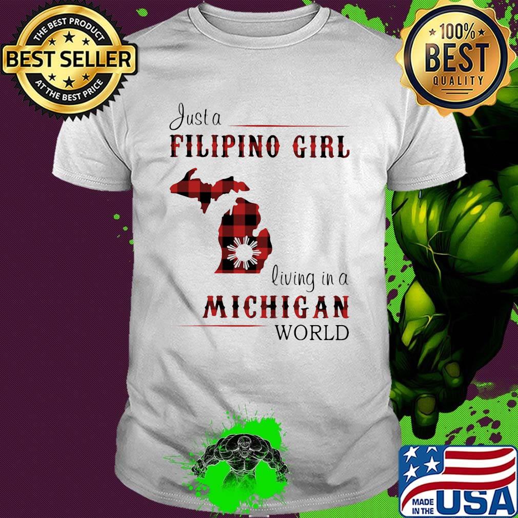 Just a filipino girl living in a michigan world shirt