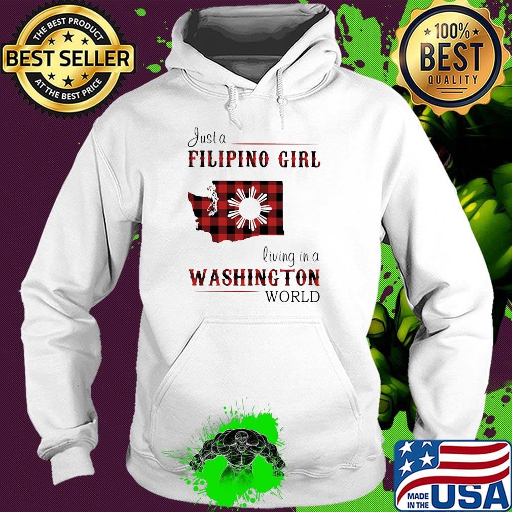 Just A Filipino Girl Living In A Washington Wordl Shirt Hoodie Just A Filipino Girl Living In A Washington Wordl Shirt Hoodie