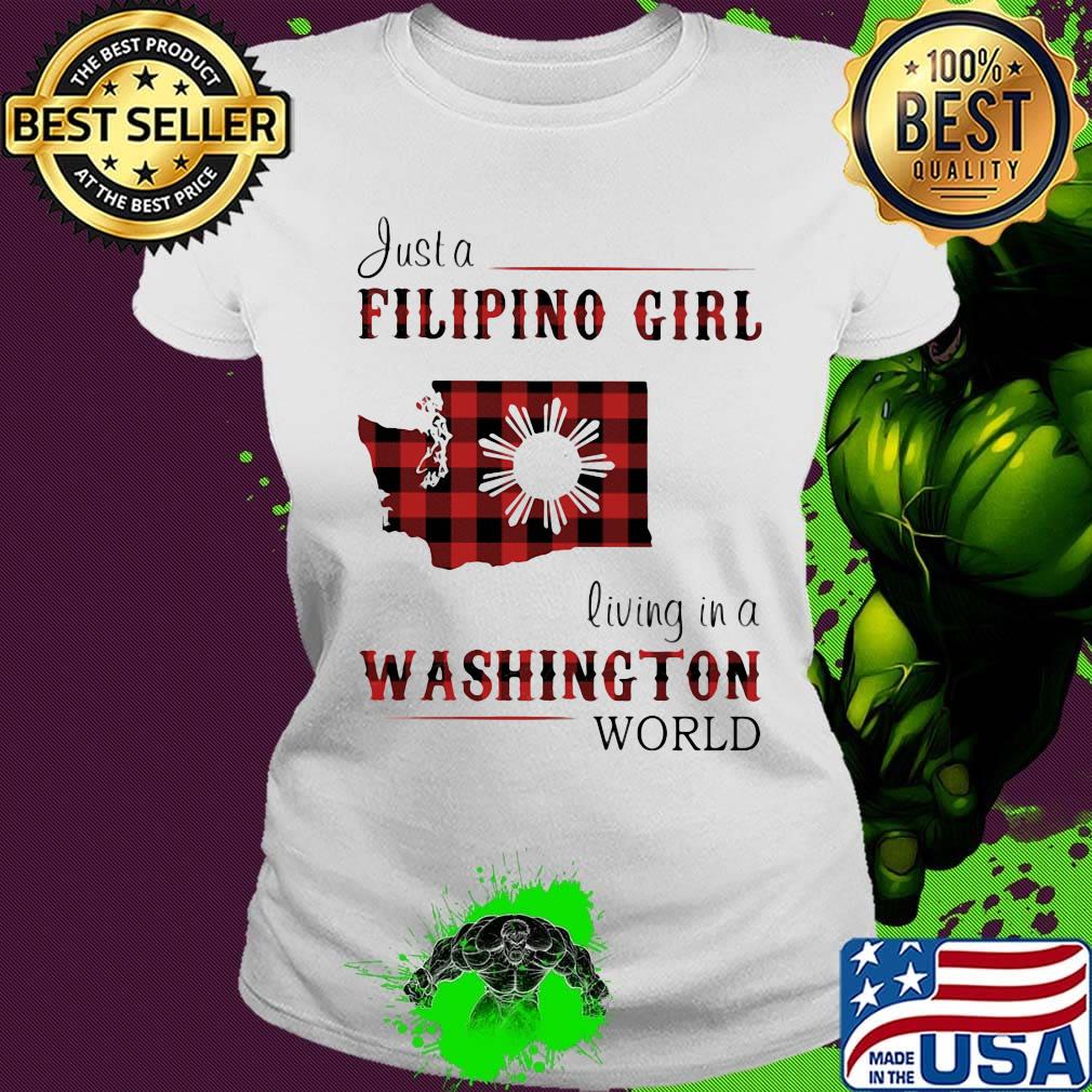 Just A Filipino Girl Living In A Washington Wordl Shirt Ladies tee Just A Filipino Girl Living In A Washington Wordl Shirt Ladies tee