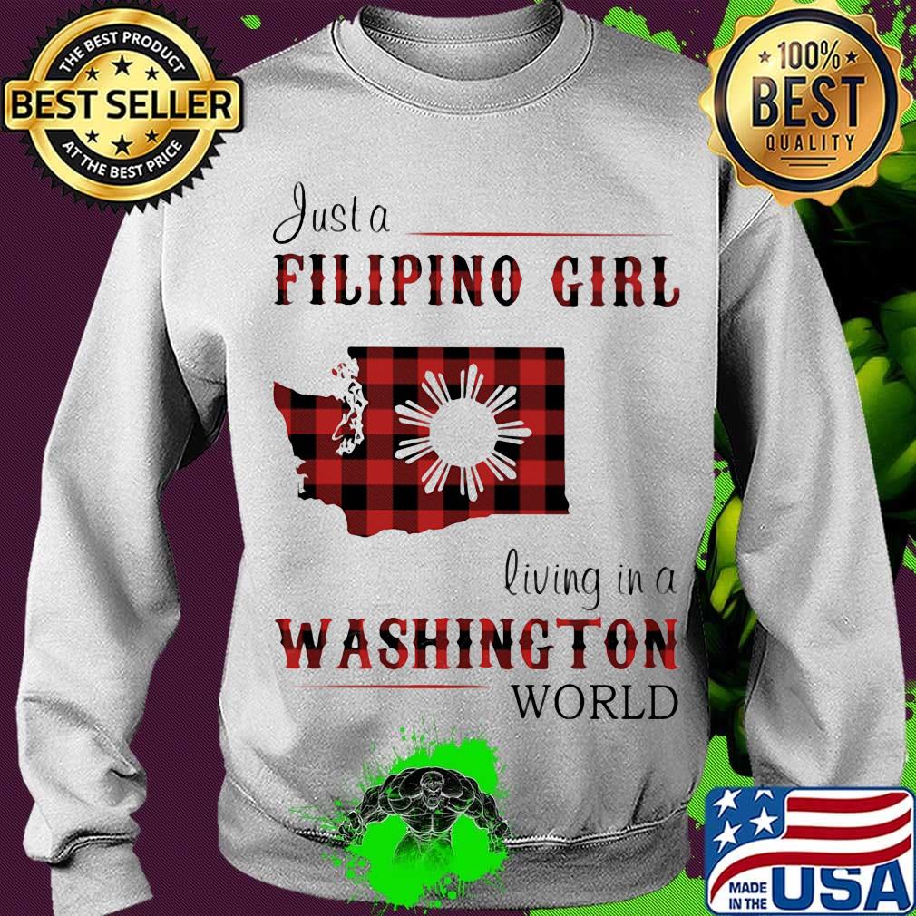 Just A Filipino Girl Living In A Washington Wordl Shirt Sweater Just A Filipino Girl Living In A Washington Wordl Shirt Sweater
