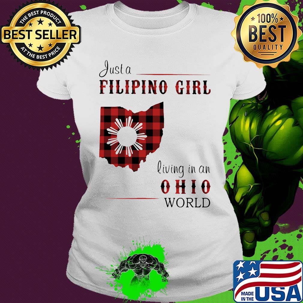 Just a filipino girl living in an ohio world s Ladies tee Just a filipino girl living in an ohio world s Ladies tee