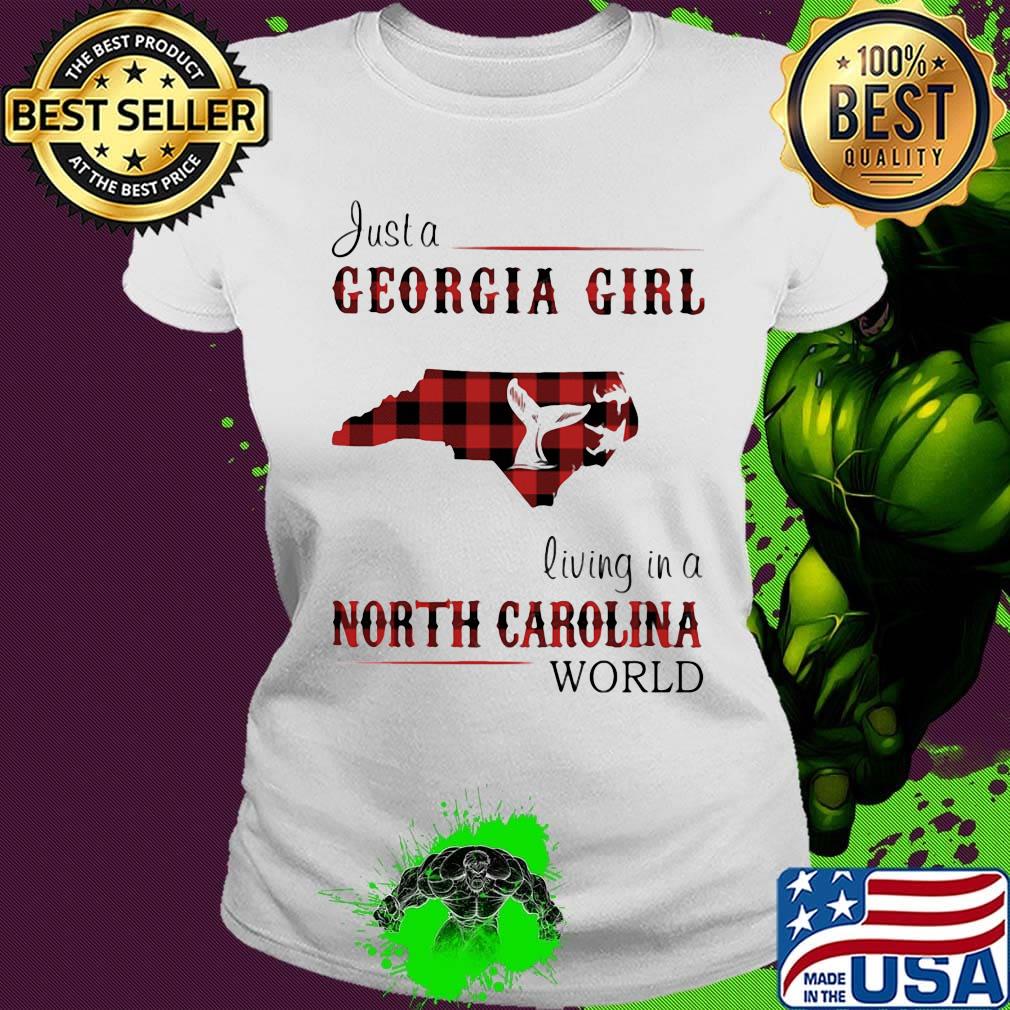 just a georgia girl living in a north carolina world s Ladies tee just a georgia girl living in a north carolina world s Ladies tee