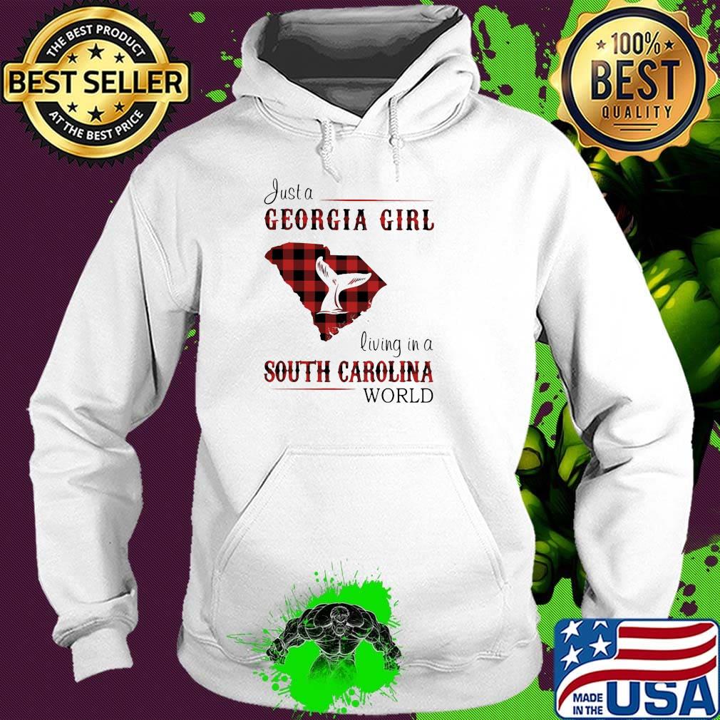 just a georgia girl living in a south carolina world s Hoodie just a georgia girl living in a south carolina world s Hoodie