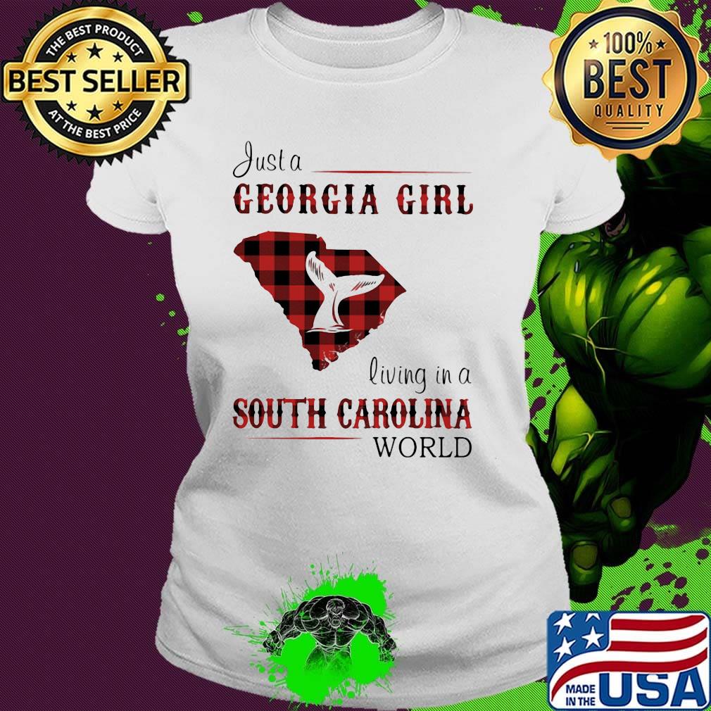 just a georgia girl living in a south carolina world s Ladies tee just a georgia girl living in a south carolina world s Ladies tee