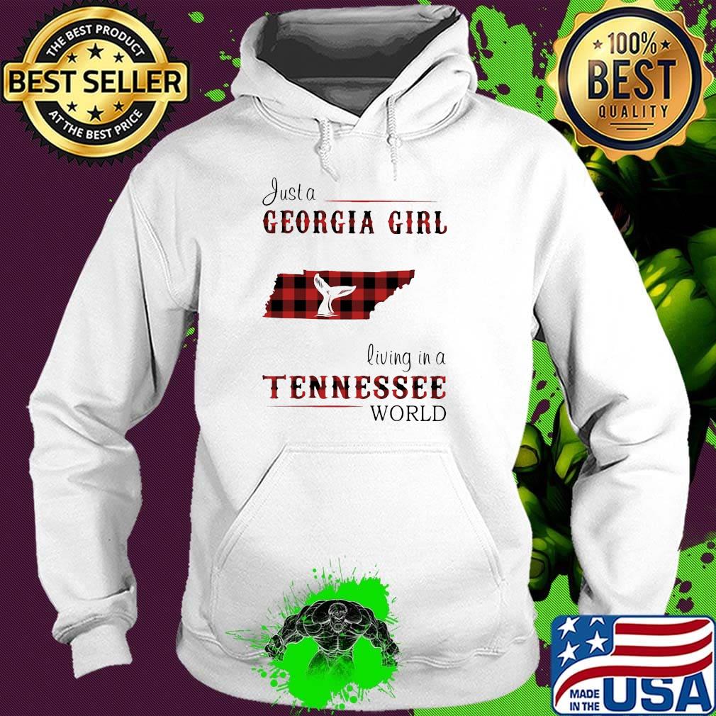 just a georgia girl living in a tennessee world s Hoodie just a georgia girl living in a tennessee world s Hoodie