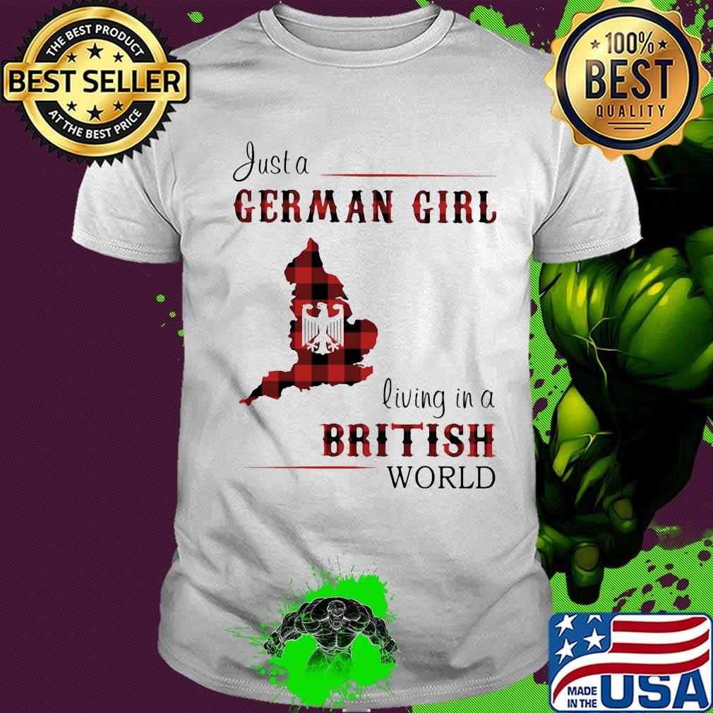 Just a German Girl Living In A British World Red Shirt