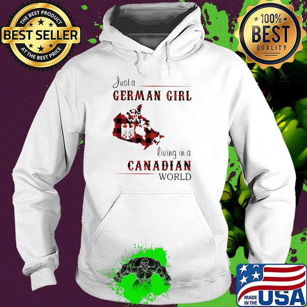 Just A German Girl Living In A Canadian Wordl Shirt Hoodie Just A German Girl Living In A Canadian Wordl Shirt Hoodie