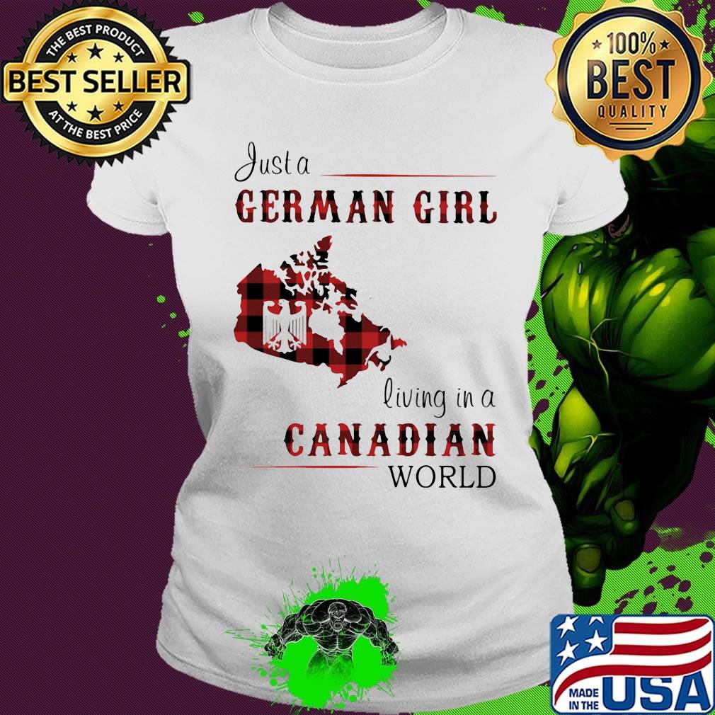 Just A German Girl Living In A Canadian Wordl Shirt Ladies tee Just A German Girl Living In A Canadian Wordl Shirt Ladies tee