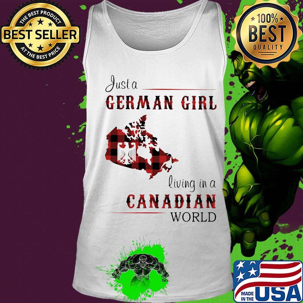 Just A German Girl Living In A Canadian Wordl Shirt Tank top Just A German Girl Living In A Canadian Wordl Shirt Tank top