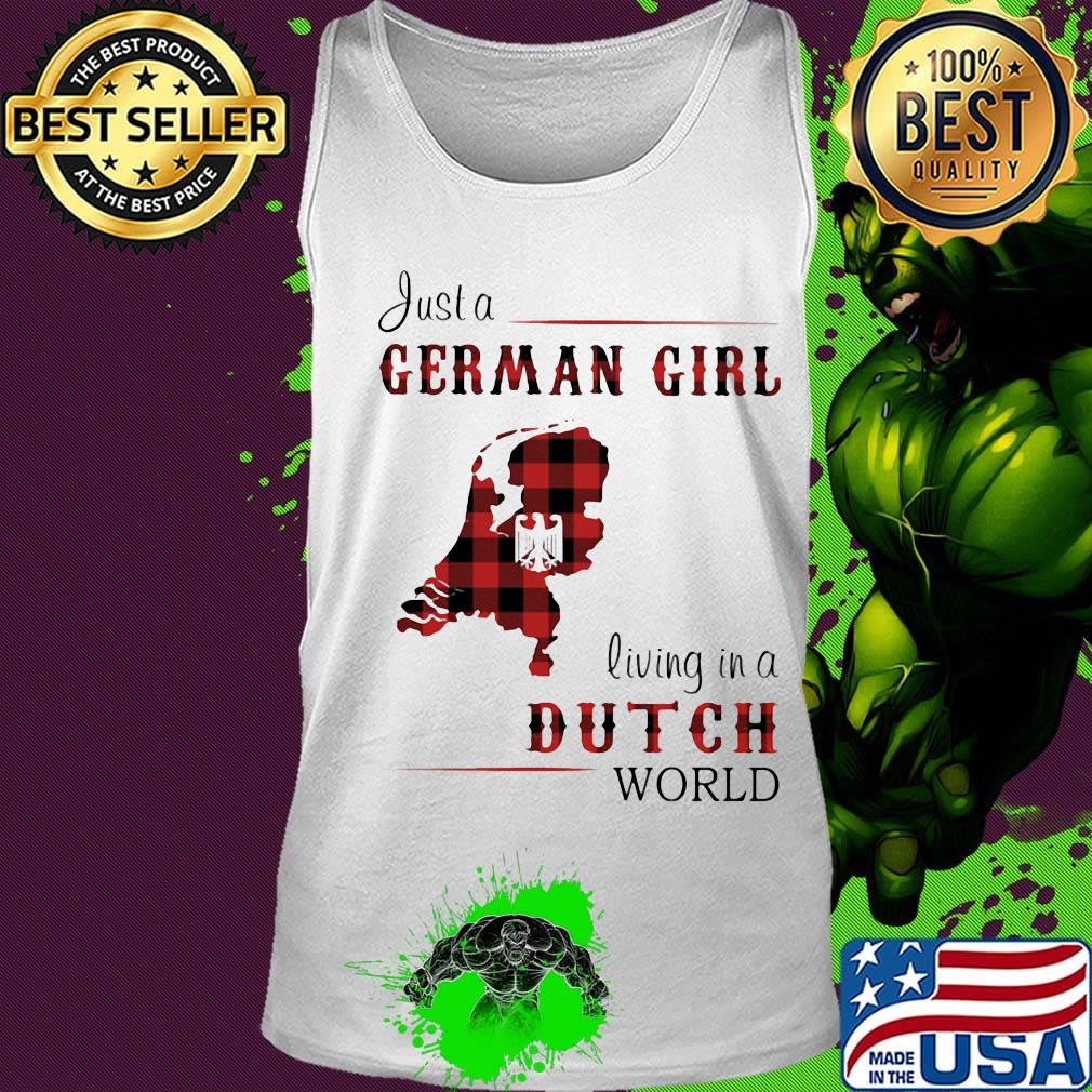 Just A German Girl Living In A Dutch Wordl Shirt Tank top Just A German Girl Living In A Dutch Wordl Shirt Tank top